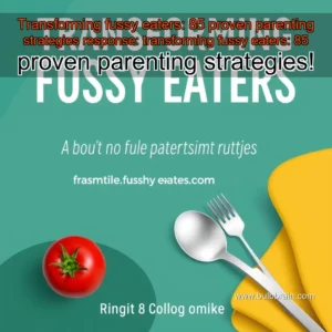 Read more about the article Transforming fussy eaters: 85 proven parenting strategies 



 response: transforming fussy eaters: 85 proven parenting strategies!