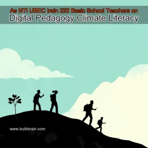 Read more about the article As NTI  UBEC train 222 Basic School Teachers on Digital Pedagogy  Climate Literacy