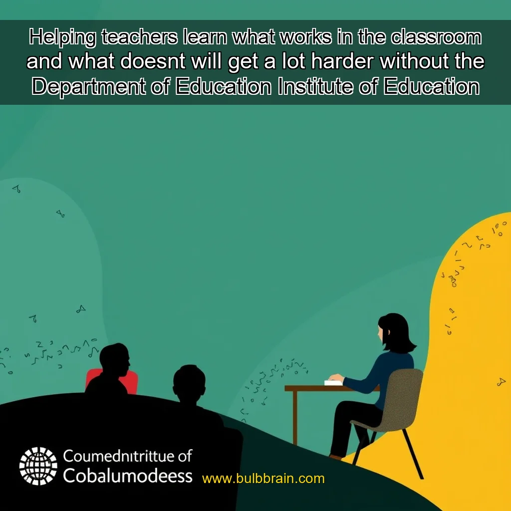 Read more about the article Helping teachers learn what works in the classroom  and what doesnt  will get a lot harder without the Department of Education Institute of Education Sciences