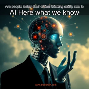 Read more about the article Are people losing their critical thinking ability due to AI  Here what we know