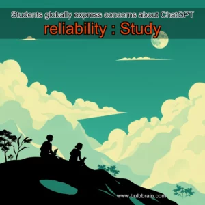 Read more about the article Students globally express concerns about ChatGPT reliability : Study