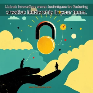 Read more about the article Unlock innovation: seven techniques for fostering creative leadership in your team.