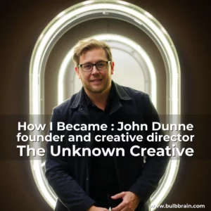 Read more about the article How I Became : John Dunne  founder and creative director  The Unknown Creative