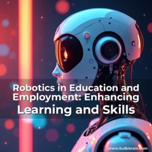 Read more about the article Robotics in Education and Employment: Enhancing Learning and Skills