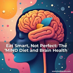 Read more about the article Eat Smart, Not Perfect: The MIND Diet and Brain Health