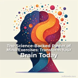 Artistic representation for The Science-Backed Power of Mind Exercises: Transform Your Brain Today