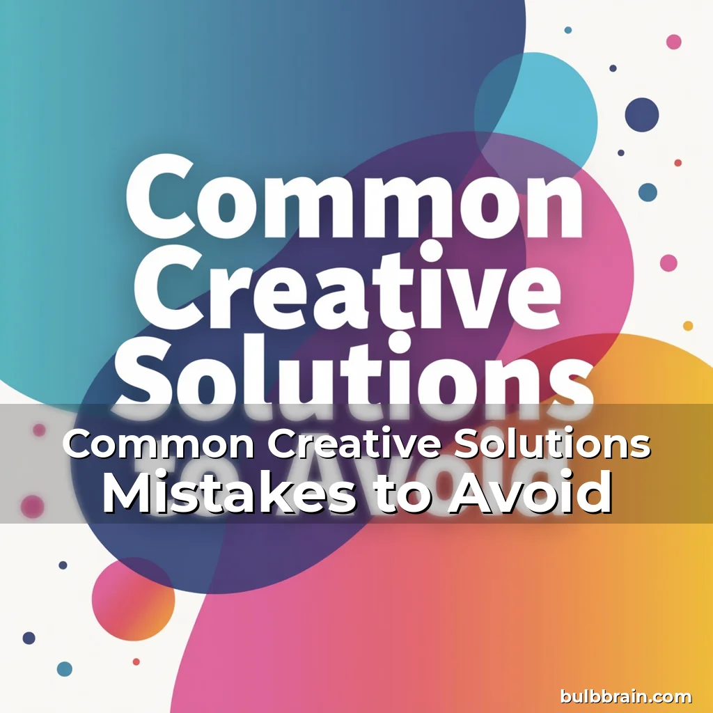 Artistic representation for Common Creative Solutions Mistakes to Avoid