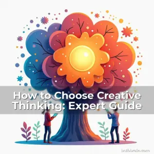 Read more about the article How to Choose Creative Thinking: Expert Guide