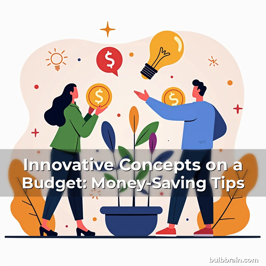 Artistic representation for Innovative Concepts on a Budget: Money-Saving Tips