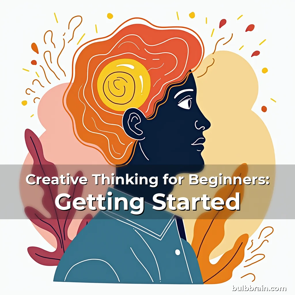 You are currently viewing Creative Thinking for Beginners: Getting Started
