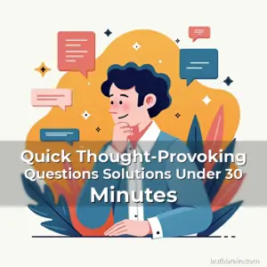 Artistic representation for Quick Thought-Provoking Questions Solutions Under 30 Minutes